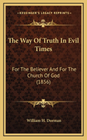 The Way Of Truth In Evil Times