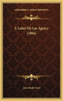 A Letter On Lay Agency (1864)