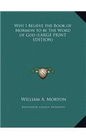 Why I Believe the Book of Mormon to Be the Word of God