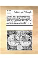 Faith and practice represented in fifty-four sermons on the principal heads of the Christian religion: preached at Berry-Street, 1733 By I Watts, DD D Neal, MA J Guyse, DD S Price D Jennings J Hubbard In two vs The third ed ... v 1 of 2