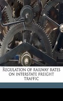 Regulation of Railway Rates on Interstate Freight Traffic