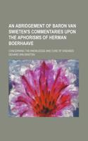 An Abridgement of Baron Van Swieten's Commentaries Upon the Aphorisms of Herman Boerhaave; Concerning the Knowledge and Cure of Diseases