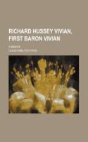 Richard Hussey Vivian, First Baron Vivian; A Memoir