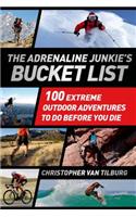The Adrenaline Junkie Bucket List: 100 Extreme Outdoor Adventures to Do Before You Die
