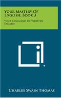 Your Mastery of English, Book 3: Your Command of Written English