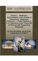 Gladys L. Matthews, Administratrix of the Estate of Theodore A. Matthews, Petitioner, V. Phillip Matthews, U.S. Supreme Court Transcript of Record with Supporting Pleadings