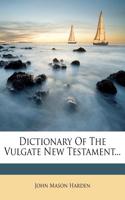Dictionary of the Vulgate New Testament...