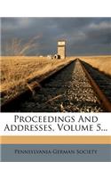 Proceedings and Addresses, Volume 5...