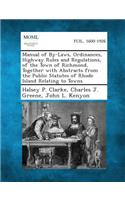 Manual of By-Laws, Ordinances, Highway Rules and Regulations, of the Town of Richmond, Together with Abstracts from the Public Statutes of Rhode Islan