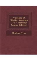 Voyages Et Recits, Volumes 1-2