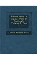 Dictionnaire de Chimie Pure Et Appliquée, Volume 2, Part 1...