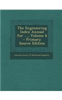 The Engineering Index Annual for ..., Volume 6