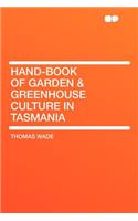Hand-Book of Garden & Greenhouse Culture in Tasmania