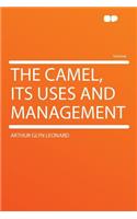 The Camel, Its Uses and Management