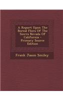 A Report Upon the Boreal Flora of the Sierra Nevada of California
