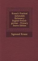 Krausz's Practical Automobile Dictionary: English-French-German - Primary Source Edition