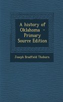 A History of Oklahoma - Primary Source Edition