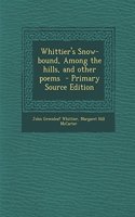 Whittier's Snow-Bound, Among the Hills, and Other Poems