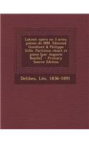 Lakme; Opera En 3 Actes. Poeme de MM. Edmond Gondinet & Philippe Gille. Partition Chant Et Piano [Par Auguste Bazille]