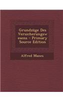 Grundzuge Des Versicherungswesens - Primary Source Edition: (German)