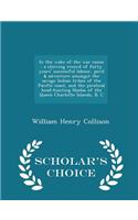 In the Wake of the War Canoe: A Stirring Record of Forty Years' Successful Labour, Peril & Adventure Amongst the Savage Indian Tribes of the Pacific Coast, and the Piratical Head-Hunting Haidas of the Queen Charlotte Islands, B. C - Scholar's Choic