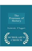The Processes of History - Scholar's Choice Edition