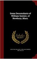 Some Descendants of William Sawyer, of Newbury, Mass.