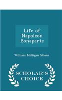 Life of Napoleon Bonaparte - Scholar's Choice Edition