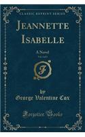 Jeannette Isabelle, Vol. 3 of 3: A Novel (Classic Reprint)