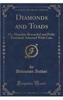 Diamonds and Toads: Or, Humility Rewarded and Pride Punished; Adorned with Cuts (Classic Reprint): Or, Humility Rewarded and Pride Punished; Adorned with Cuts (Classic Reprint)