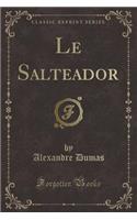 Le Salteador (Classic Reprint)
