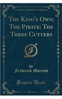 The King's Own; The Pirate; The Three Cutters (Classic Reprint)