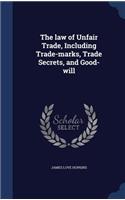 law of Unfair Trade, Including Trade-marks, Trade Secrets, and Good-will