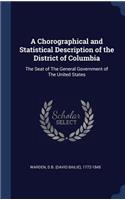 A Chorographical and Statistical Description of the District of Columbia