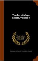 Teachers College Record, Volume 8