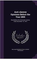 Anti-Slavery Opinions Before the Year 1800