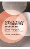 Amplifying Islam in the European Soundscape: Religious Pluralism and Secularism in the Netherlands