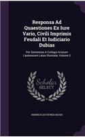 Responsa Ad Quaestiones Ex Iure Vario, Civili Imprimis Feudali Et Iudiciario Dubias