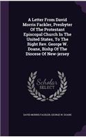 Letter From David Morris Fackler, Presbyter Of The Protestant Episcopal Church In The United States, To The Right Rev. George W. Doane, Bishp Of The Diocese Of New-jersey