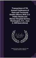 Transactions of 7th Annual Conference of State and Territorial Health Officers With U.S. Public Health and Marine-Hospital Service, Washington, D.C., June 2, 1909 [microform]