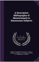 A Descriptive Bibliography of Measurement in Elementary Subjects