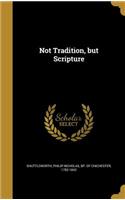 Not Tradition, But Scripture