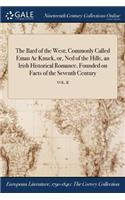 The Bard of the West; Commonly Called Eman AC Knuck, Or, Ned of the Hills, an Irish Historical Romance, Founded on Facts of the Seventh Century; Vol. II