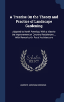 A Treatise On the Theory and Practice of Landscape Gardening