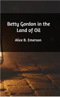 Betty Gordon in the Land of Oil