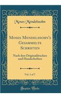 Moses Mendelssohn's Gesammelte Schriften, Vol. 1 of 7: Nach Den Originaldrucken Und Handschriften (Classic Reprint)