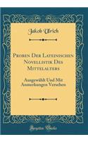 Proben Der Lateinischen Novellistik Des Mittelalters: Ausgewählt Und Mit Anmerkungen Versehen (Classic Reprint)