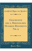 Geschichte Des 2. Rheinischen Husaren-Regiments Nr. 9 (Classic Reprint)