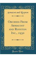 Orchids from Armacost and Royston Inc., 1930 (Classic Reprint)