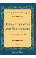 Indian Treaties and Surrenders, Vol. 3: From No. 281 to No. 483 (Classic Reprint)